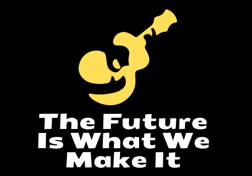 The Future Is What We Make It